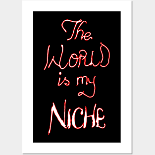 the world is my niche Posters and Art